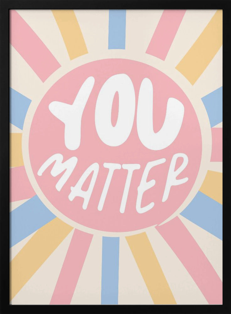 You Matter - Poster / Art Print