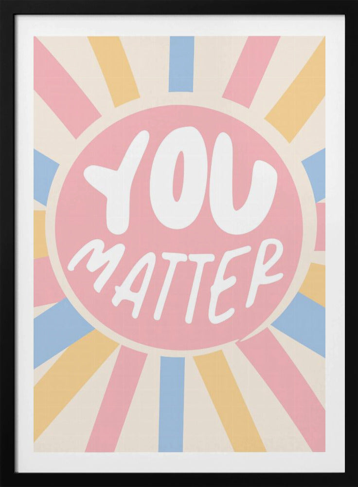 You Matter - Poster / Art Print