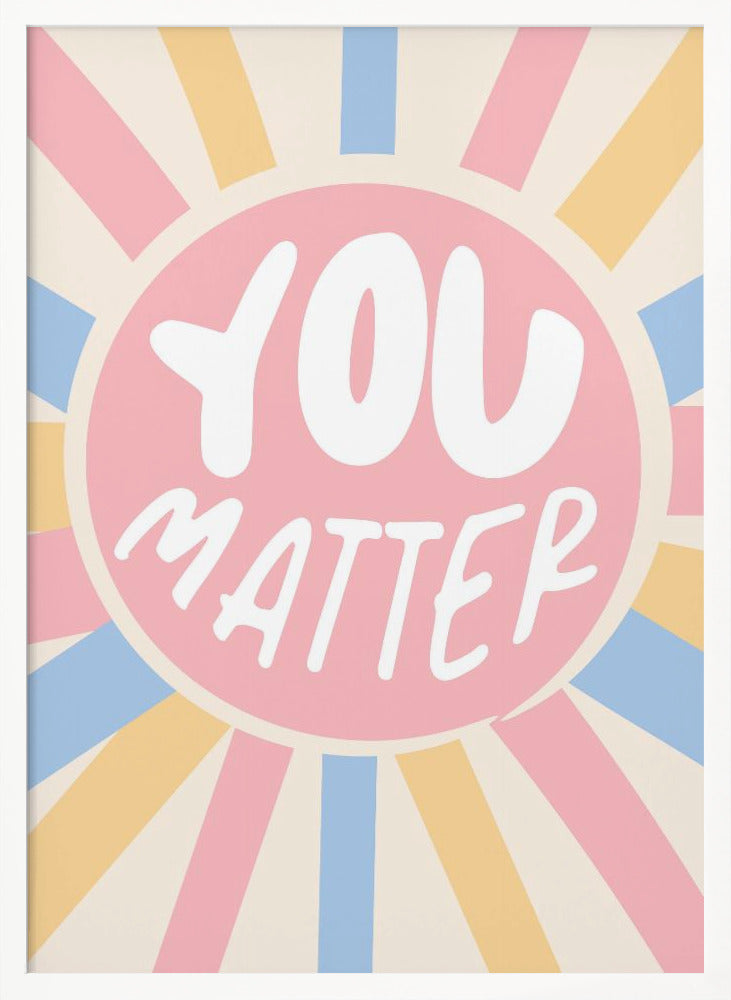 You Matter - Poster / Art Print