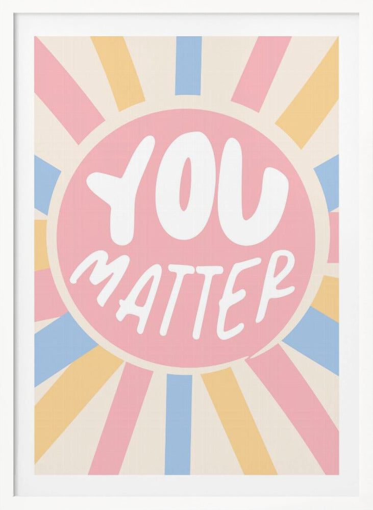 You Matter - Poster / Art Print
