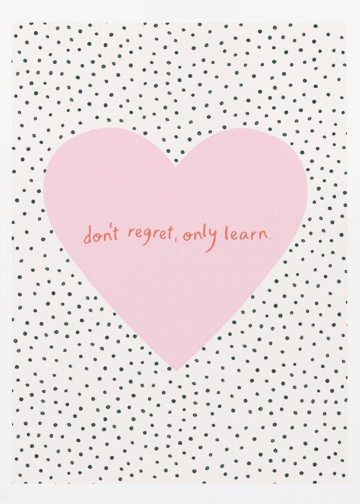Don't Regret, Only Learn - Poster / Art Print