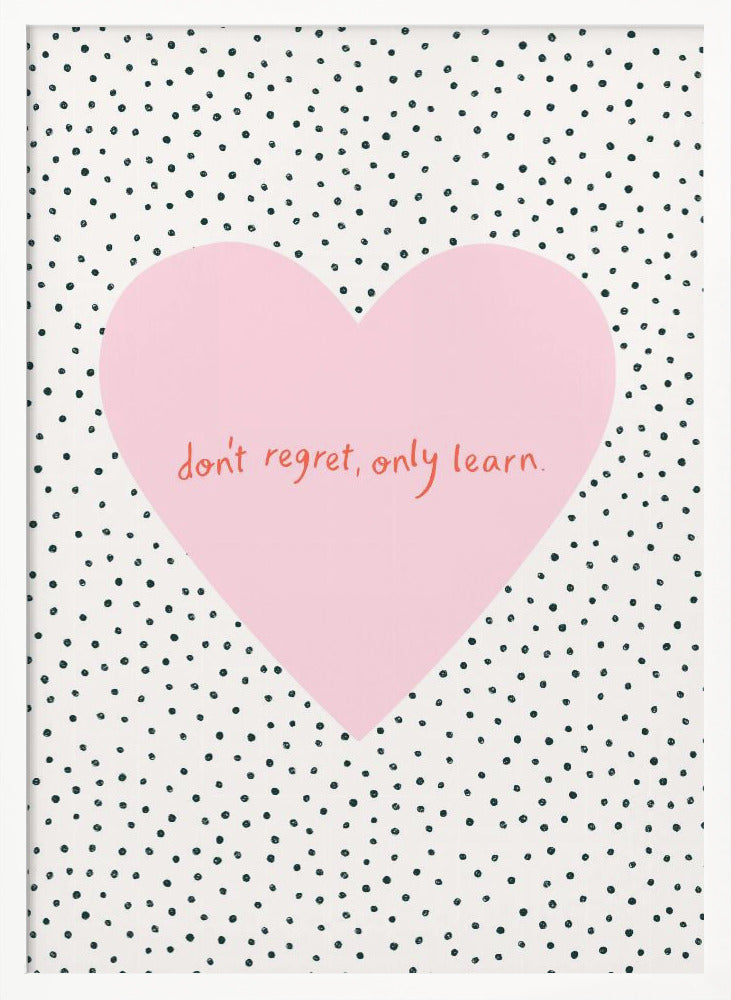 Don't Regret, Only Learn - Poster / Art Print