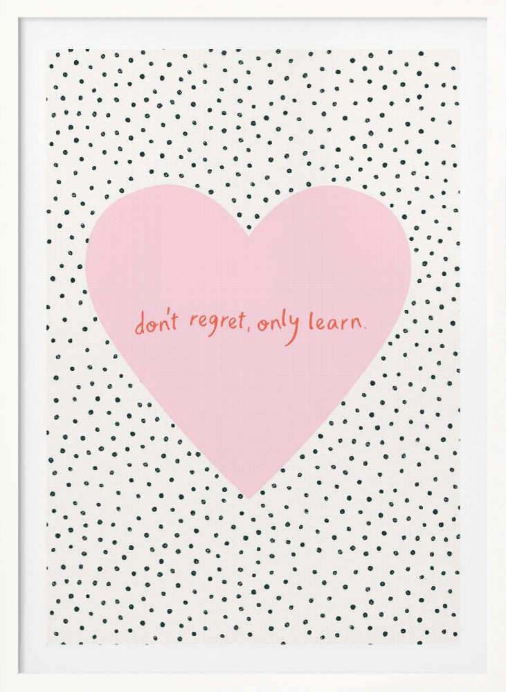 Don't Regret, Only Learn - Poster / Art Print