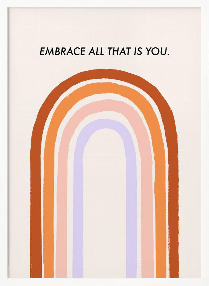 Embrace All That Is You - Poster / Art Print