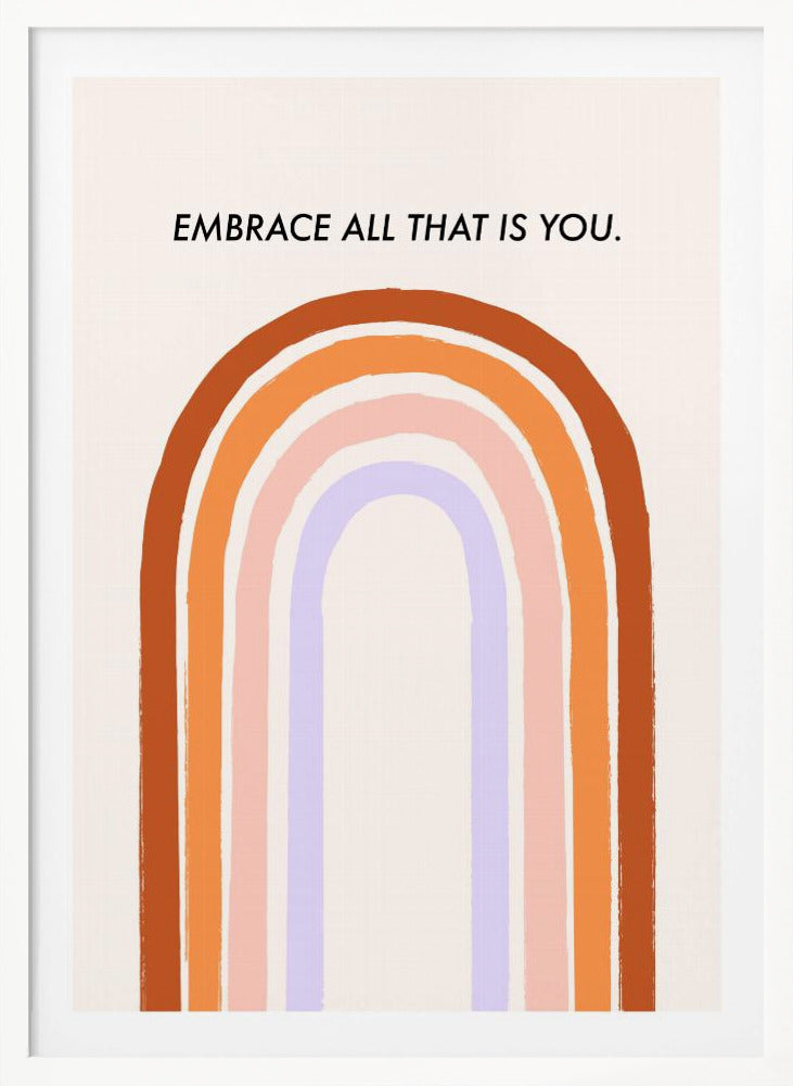 Embrace All That Is You - Poster / Art Print