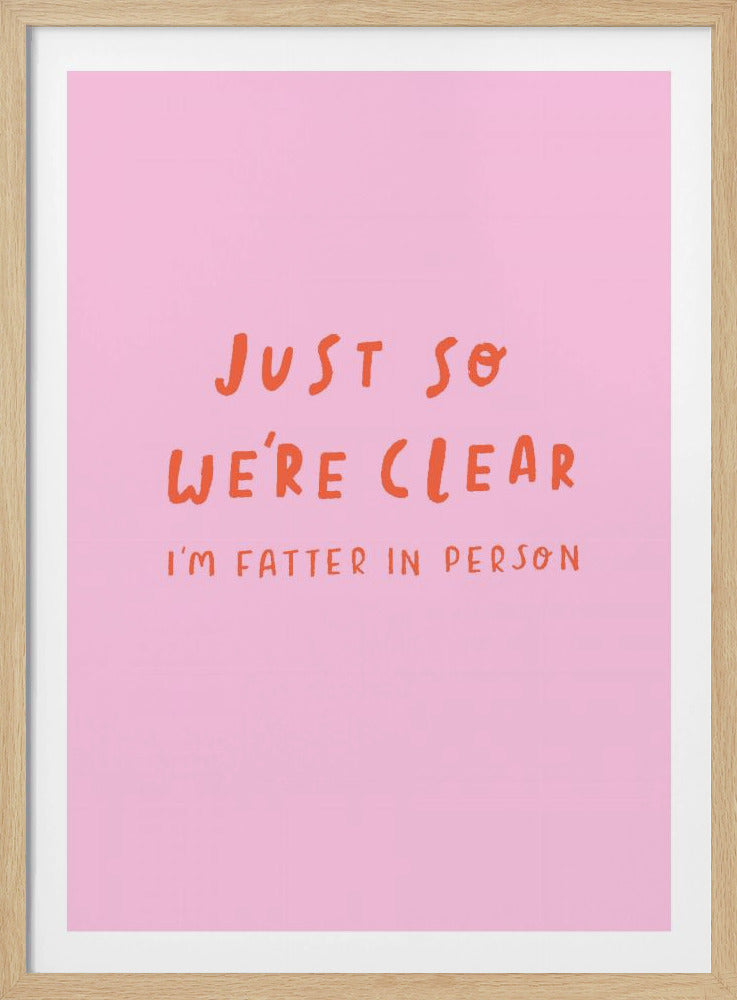 Just so We're Clear - Poster / Art Print