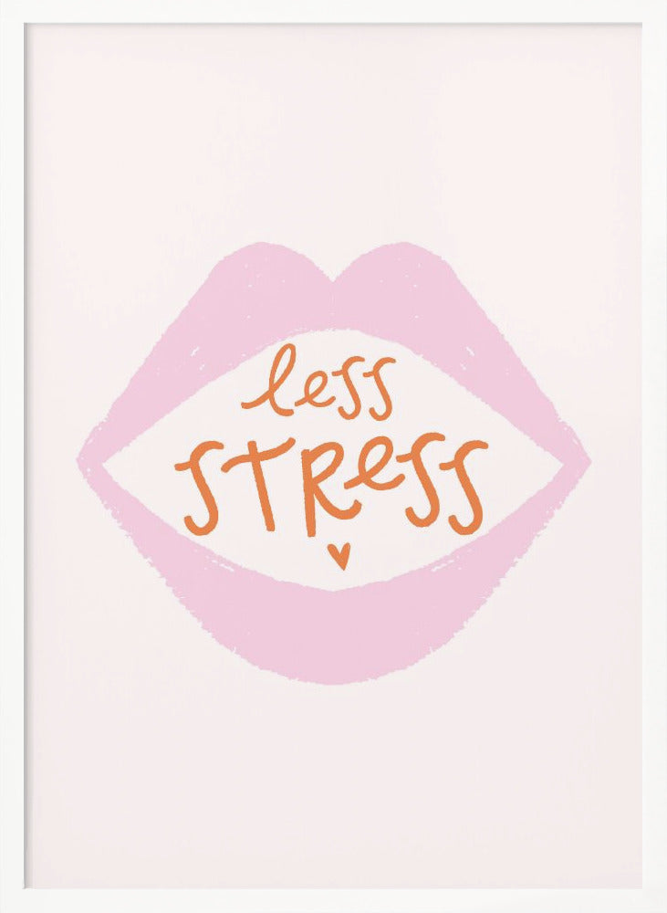 Less Stress - Poster / Art Print