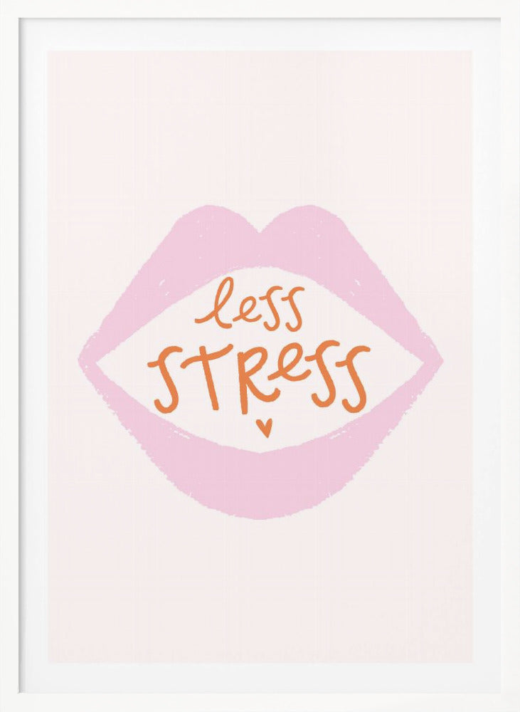 Less Stress - Poster / Art Print