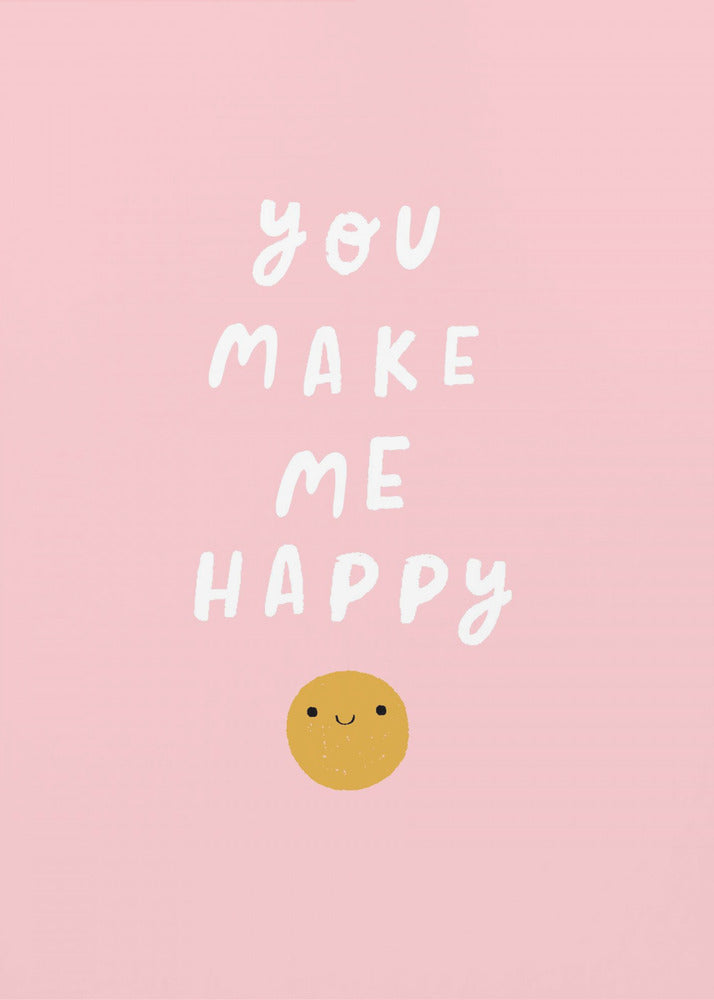 You Make Me Happy - Poster / Art Print