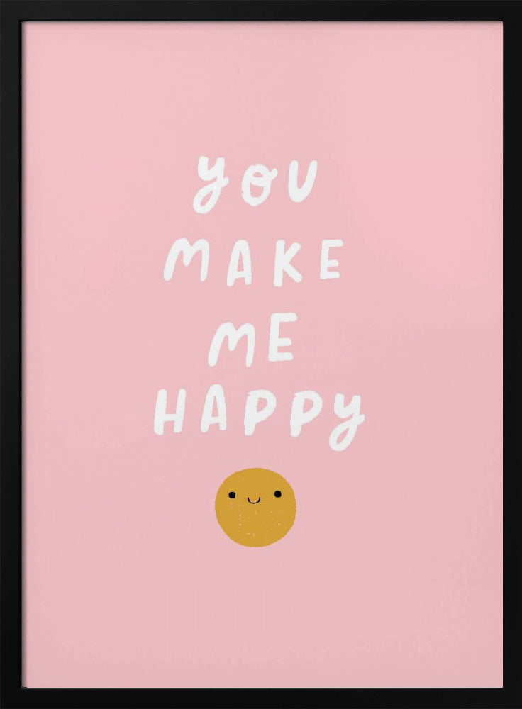 You Make Me Happy - Poster / Art Print