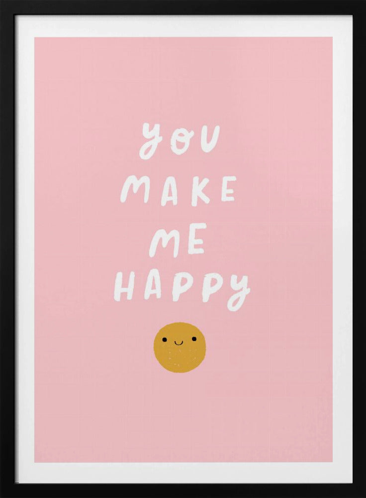 You Make Me Happy - Poster / Art Print