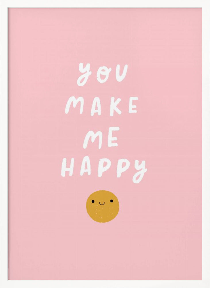 You Make Me Happy - Poster / Art Print