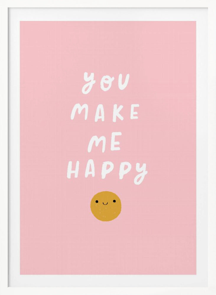 You Make Me Happy - Poster / Art Print