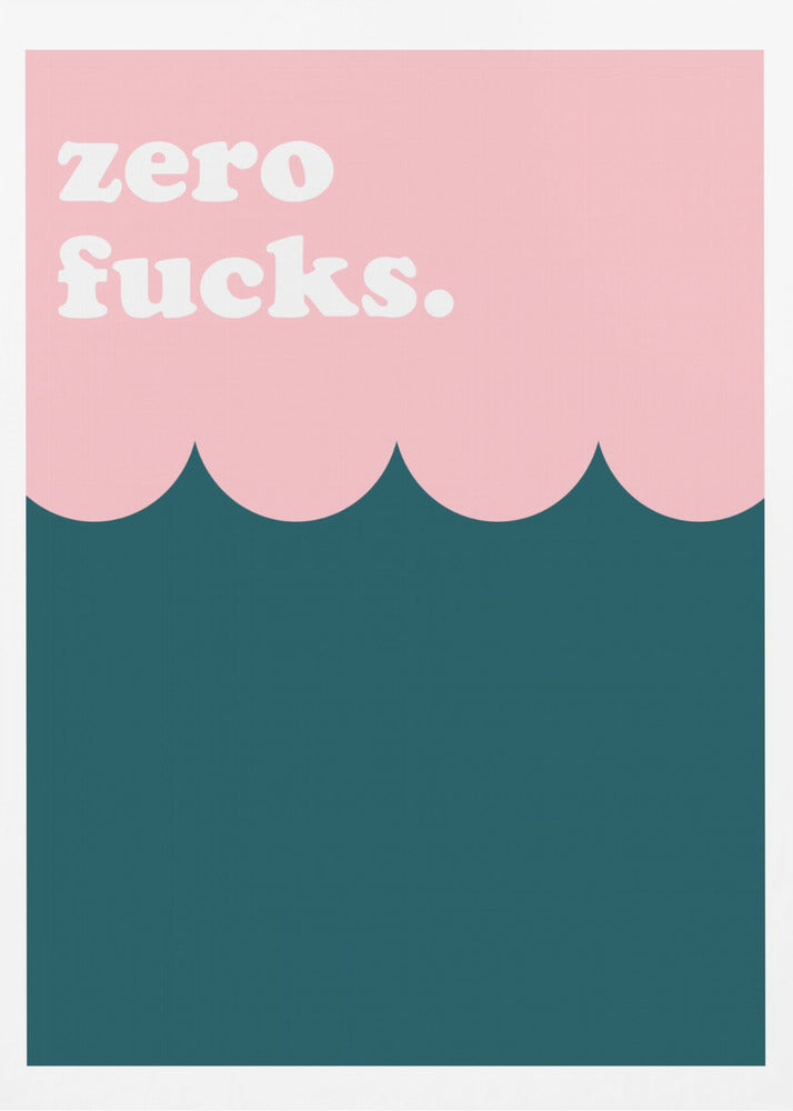 Zero Fucks - Poster / Art Print