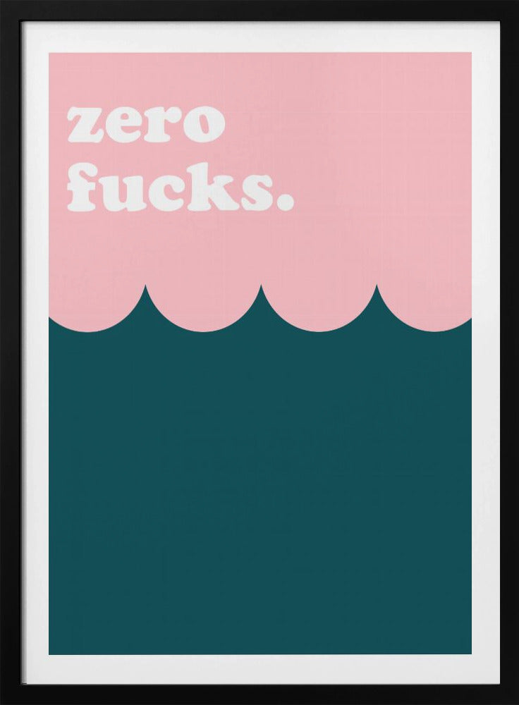 Zero Fucks - Poster / Art Print