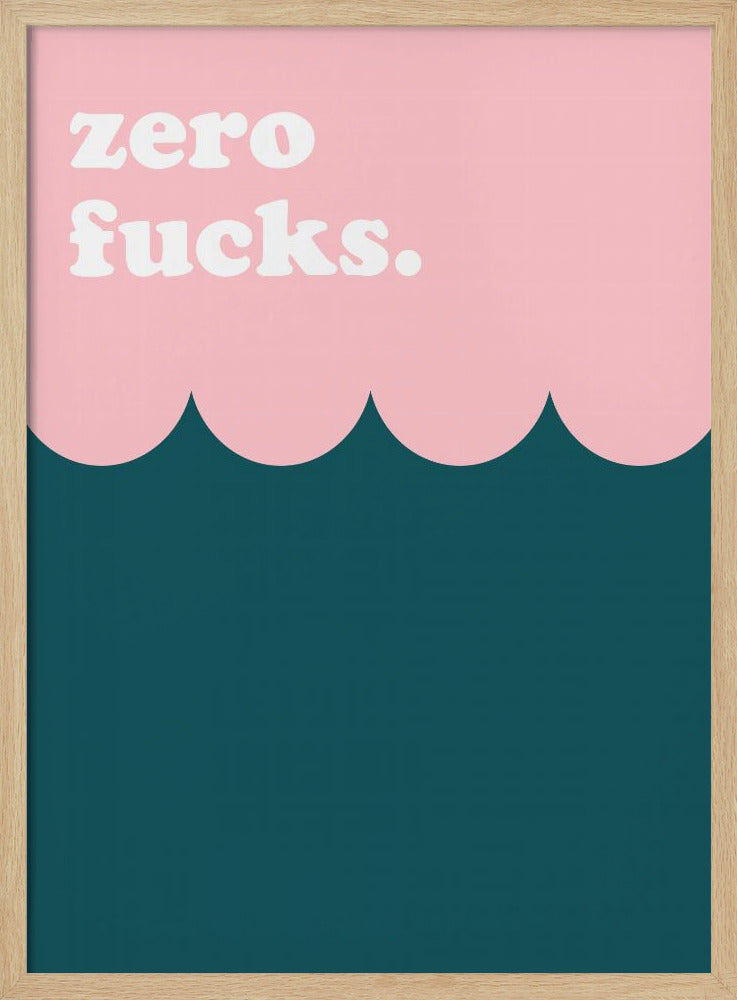 Zero Fucks - Poster / Art Print
