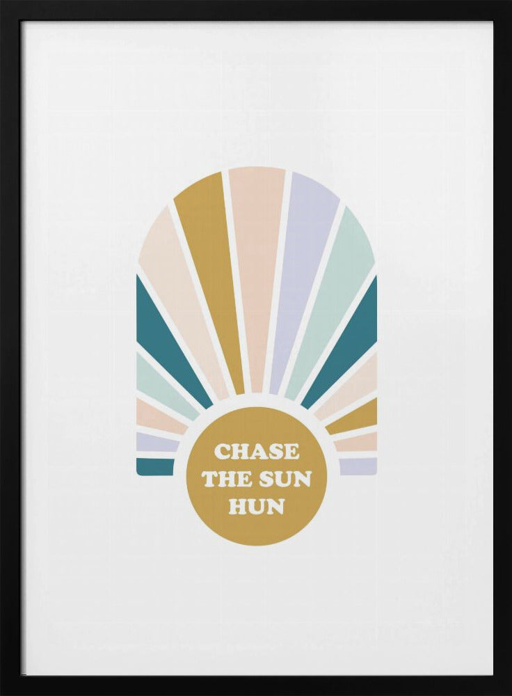Chase the Sun Hun - Poster / Art Print