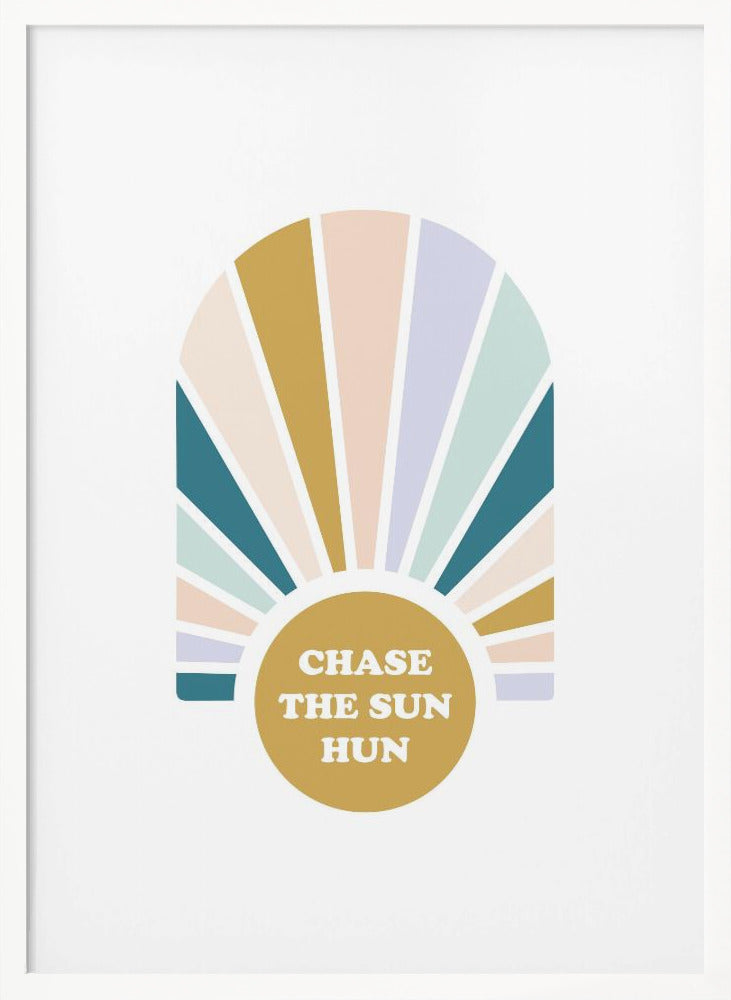 Chase the Sun Hun - Poster / Art Print