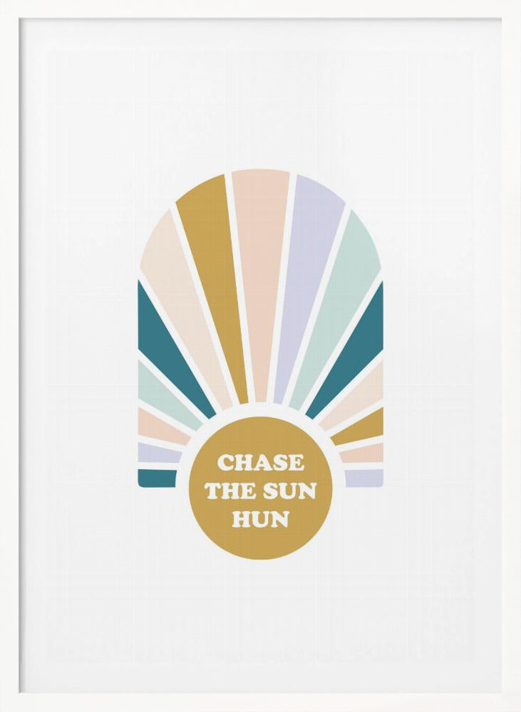 Chase the Sun Hun - Poster / Art Print