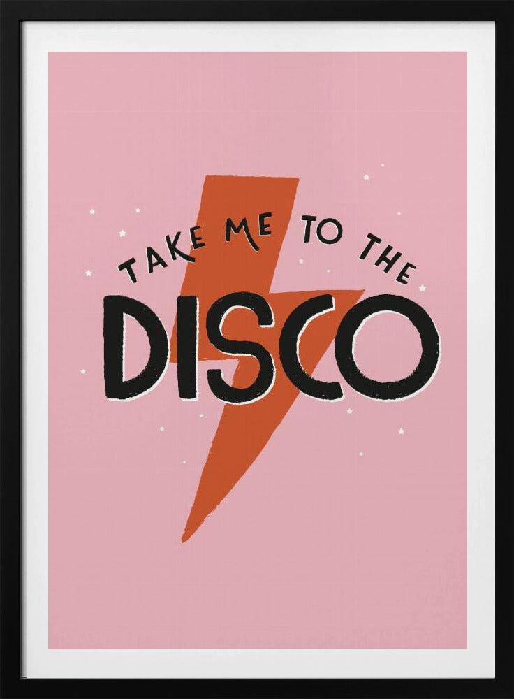 Take Me To the Disco - Poster / Art Print