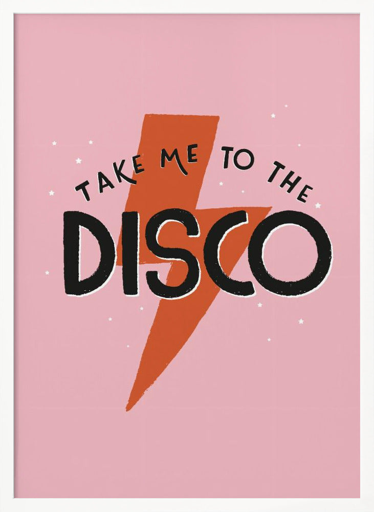 Take Me To the Disco - Poster / Art Print