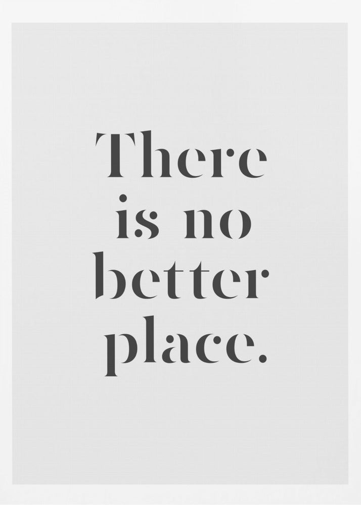 There Is No Better Place - Poster / Art Print