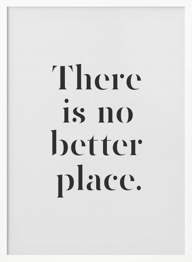There Is No Better Place - Poster / Art Print