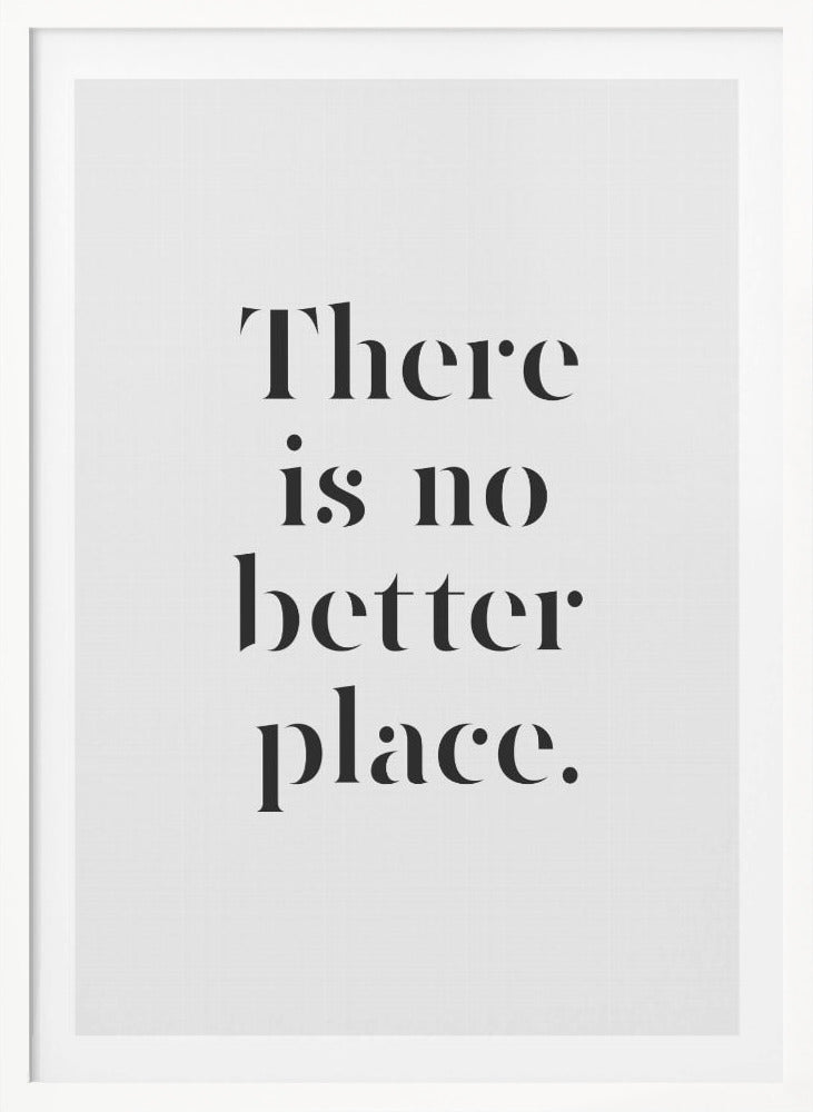 There Is No Better Place - Poster / Art Print