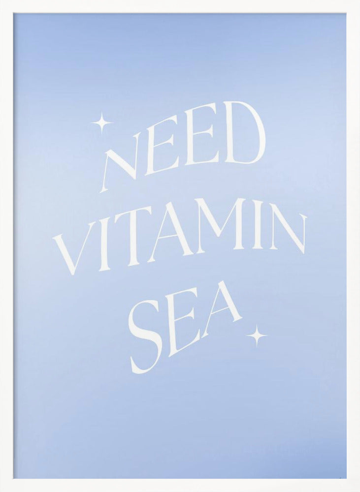 Need Vitamin Sea - Poster / Art Print