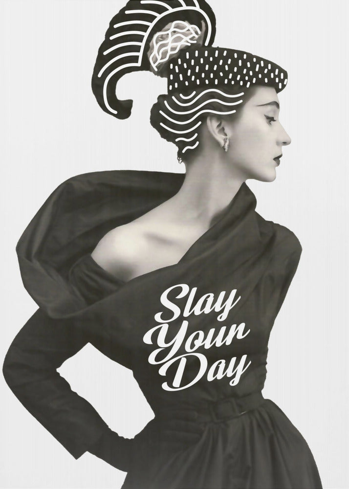 Slay Your Day - Poster / Art Print