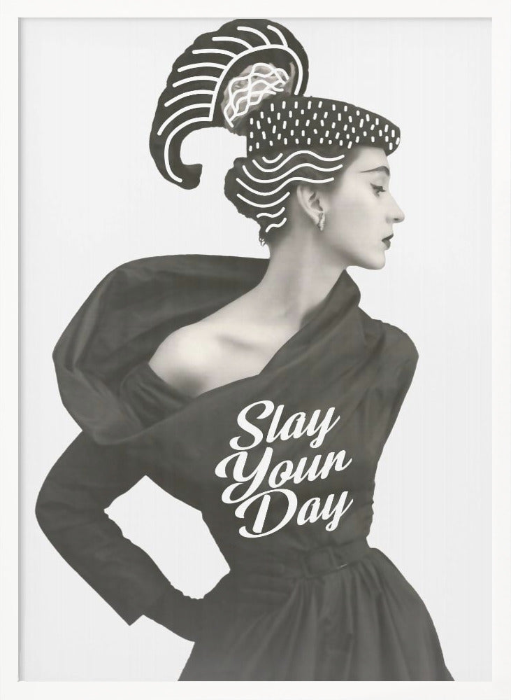 Slay Your Day - Poster / Art Print