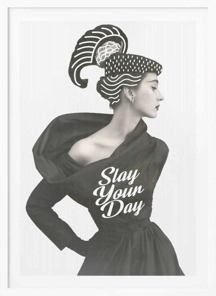 Slay Your Day - Poster / Art Print