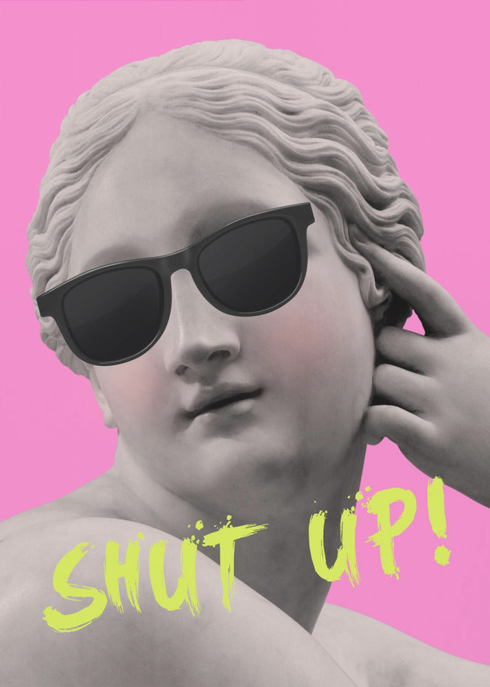 Shut up - Poster / Art Print