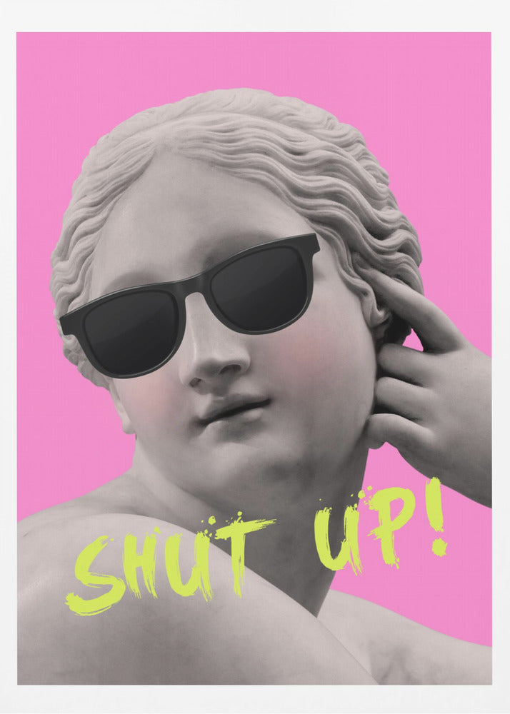 Shut up - Poster / Art Print