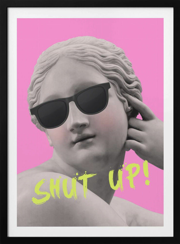 Shut up - Poster / Art Print