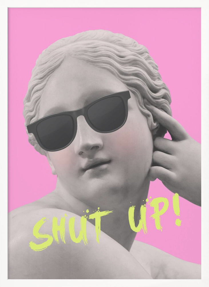 Shut up - Poster / Art Print