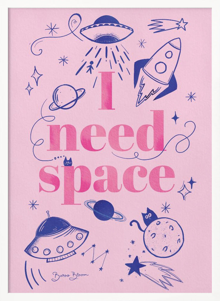 I Need Space A1 - Poster / Art Print