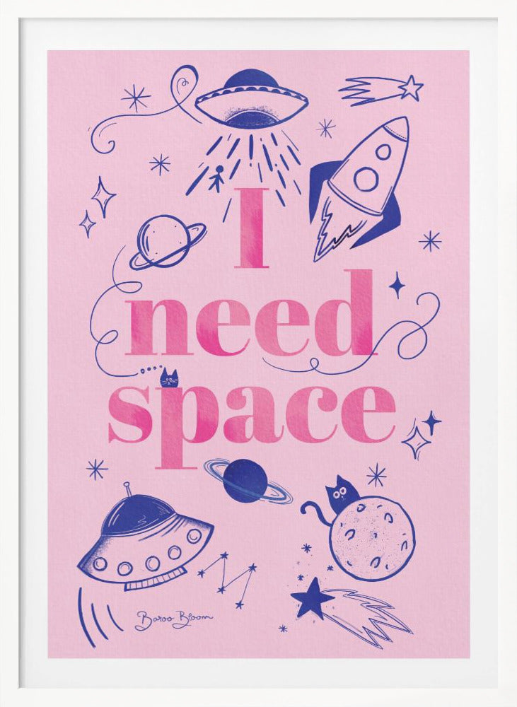 I Need Space A1 - Poster / Art Print