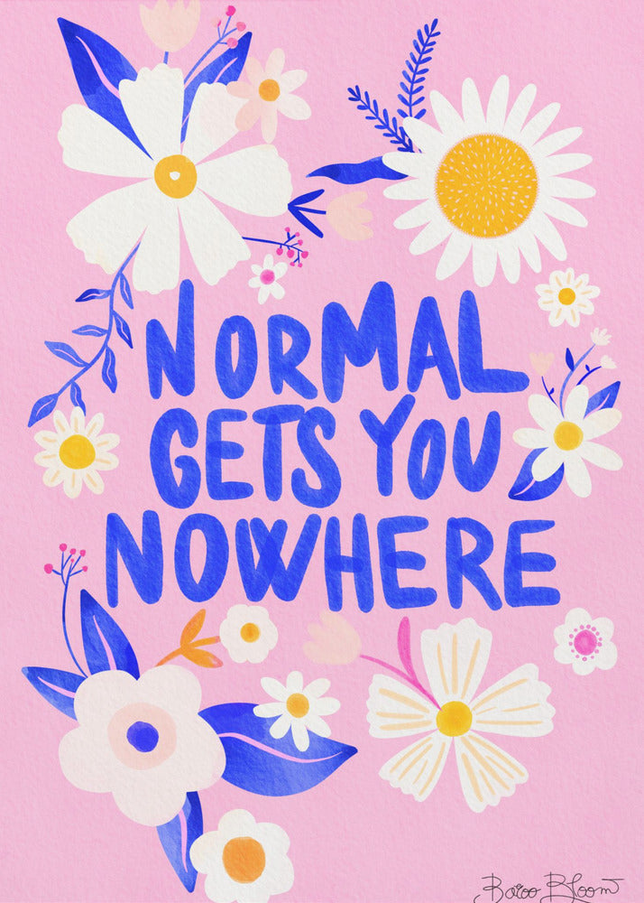 Normal Gets You Nowhere - Poster / Art Print