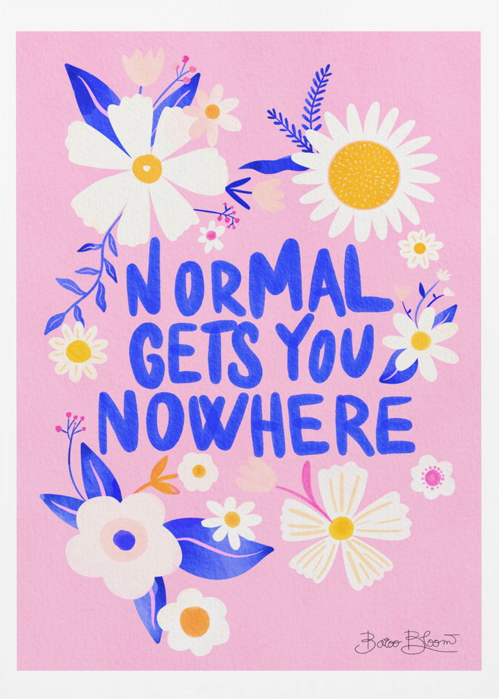 Normal Gets You Nowhere - Poster / Art Print