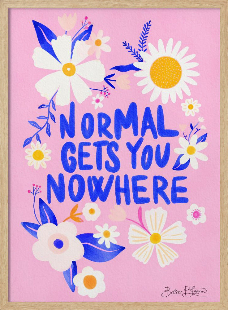 Normal Gets You Nowhere - Poster / Art Print