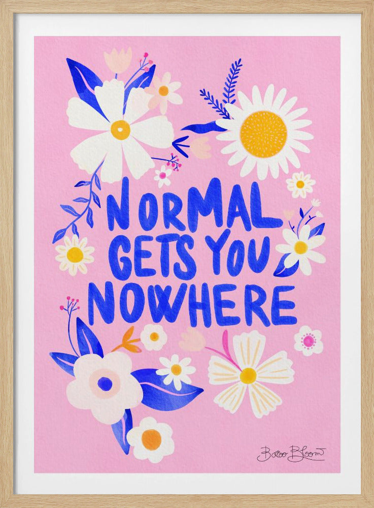 Normal Gets You Nowhere - Poster / Art Print