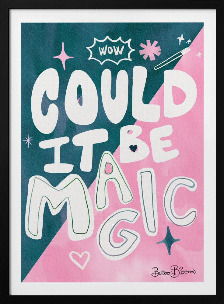 Could it Be Magic Quote - Poster / Art Print