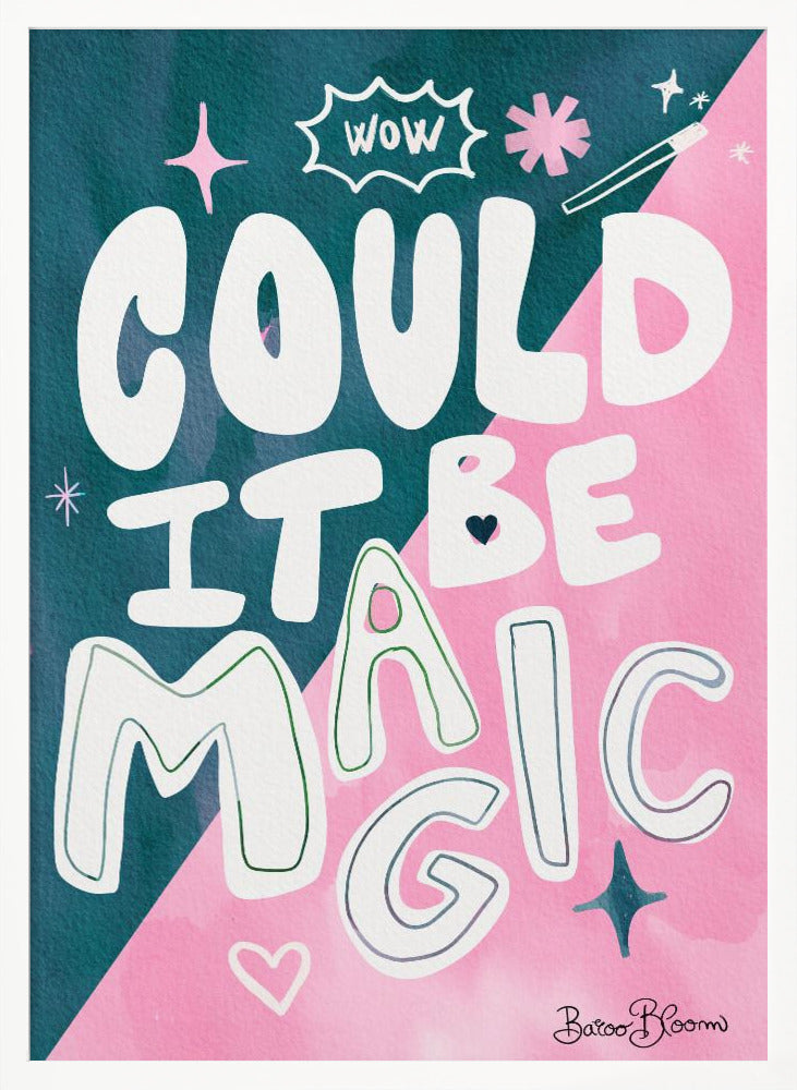Could it Be Magic Quote - Poster / Art Print