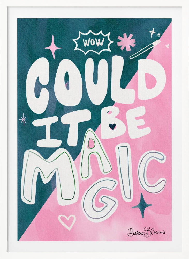 Could it Be Magic Quote - Poster / Art Print
