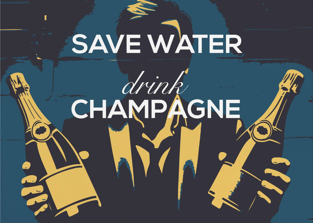 Save water - Drink champagne - Poster / Art Print