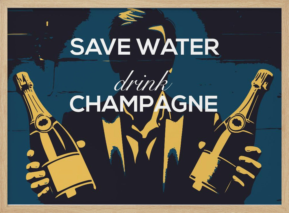 Save water - Drink champagne - Poster / Art Print