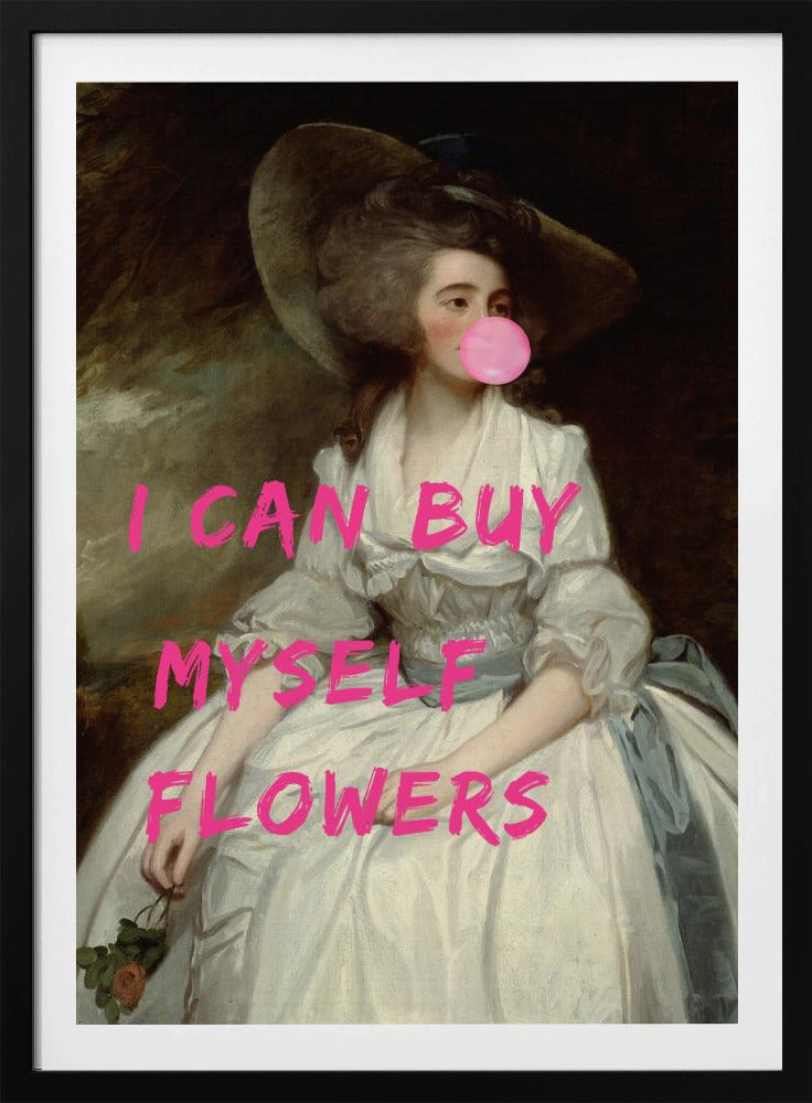 I Can Buy Myself Flowers - Poster / Art Print