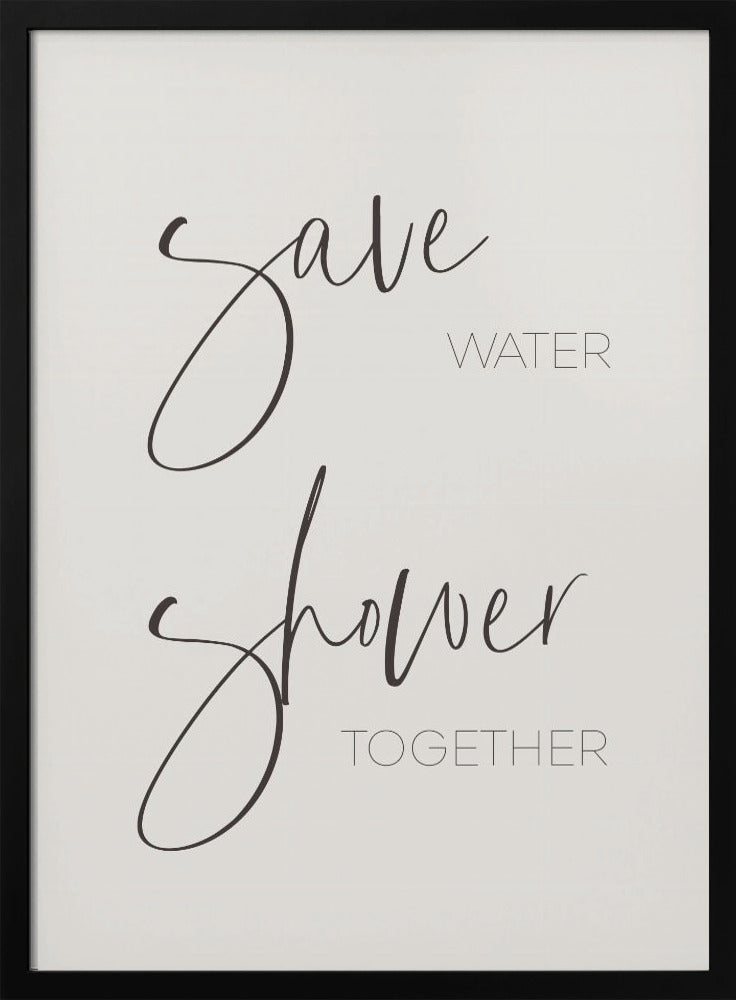 Save water - shower together - Poster / Art Print