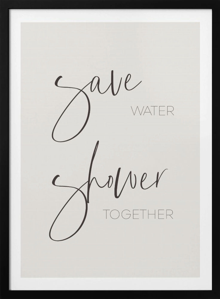 Save water - shower together - Poster / Art Print